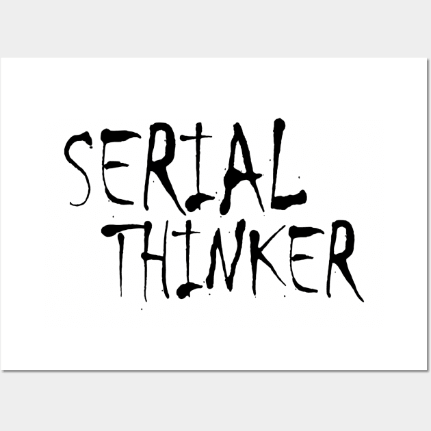 Serial Thinker (black) Wall Art by LIONSDENGROUPLLC777